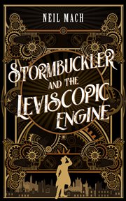 Stormbuckler and the Leviscopic Engine cover image