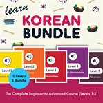 Learn Korean Bundle - the Complete Beginner to Advanced Course (Levels 1-5) cover image