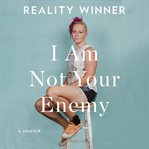 I Am Not Your Enemy : A Memoir cover image