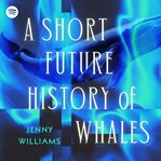 A Short Future History of Whales cover image