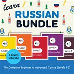 Learn Russian Bundle - the Complete Beginner to Advanced Course (Levels 1-5) cover image