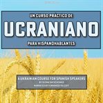 Un Curso Práctico De Ucraniano Para Hispanohablantes cover image