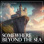 Somewhere Beyond the Sea Book Summary &amp; Analysis