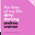 The Time of My Life : Dirty Dancing. Pop Classics cover image