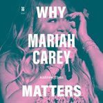Why Mariah Carey Matters cover image