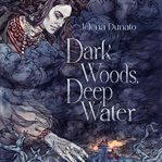 Dark Woods, Deep Water cover image