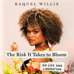 The Risk it Takes to Bloom cover image
