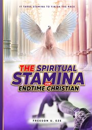 The spiritual stamina for end-time christians : Time Christians cover image