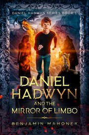 Daniel Hadwyn and the Mirror of Limbo cover image