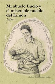 Mi abuelo lucio y el miserable pueblo del limón cover image