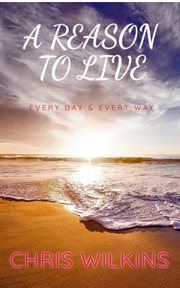 A reason to live : every day & every way cover image