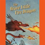 The Brave Little Fire Dragon cover image