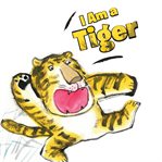 I Am a Tiger cover image
