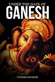 Under the Gaze of Ganesh cover image