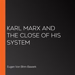Karl Marx and the Close of His System cover image