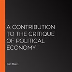 A Contribution to the Critique of Political Economy cover image