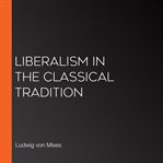 Liberalism in the Classical Tradition cover image