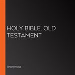 Holy Bible, Old Testament cover image