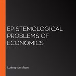 Epistemological Problems of Economics cover image
