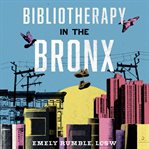 Bibliotherapy in the Bronx cover image