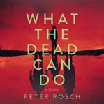 What the Dead Can Do cover image