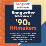Songwriter Interviews: '90s Hitmakers : Adam Duritz; Chris Isaak; Tracey Bonham; Chris Barron; Chris Ballew; Lisa Loeb cover image