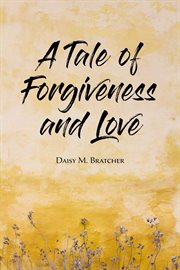 A Tale of Forgiveness and Love cover image