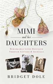 Mimi and Her Daughters: Remarkable Lives Revealed Through Letters and Journals cover image
