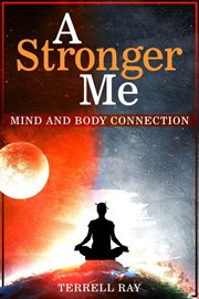 A stronger me : mind and body connection cover image