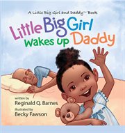 Little Big Girl Wakes Up Daddy cover image