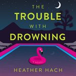 The Trouble With Drowning cover image