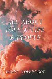 All About Love & Life & People cover image