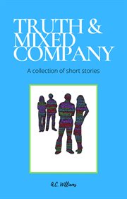 Truth & mixed company cover image