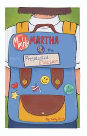 Mighty Martha and the Presidential Election cover image