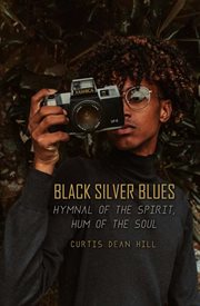 Black Silver Blues : Hymnal of the Spirit, Hum of the Soul cover image