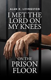 I Met the Lord on My Knees on the Prison Floor cover image