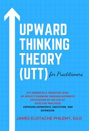 Upward Thinking Theory (UTT) for Practitioners cover image