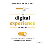 DIGITAL EXPERIENCE COMPANY : winning in the digitaleconomy with experience insights cover image