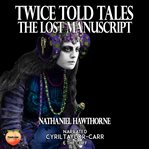 Twice Told Tales : The Lost Manuscript cover image