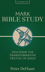 Mark Bible Study : Discover the Transformative Truths of Jesus cover image