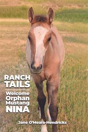 Ranch Tails : Welcome Orphan Mustang Nina cover image