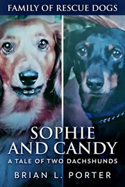 Sophie and Candy : A Tale of Two Dachshunds cover image