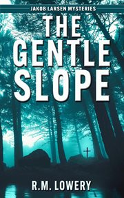 The Gentle Slope : Jakob Larsen Mysteries cover image