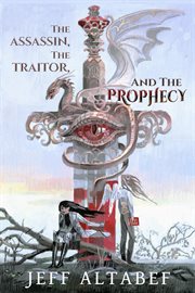 The Assassin, the Traitor, and the Prophecy cover image