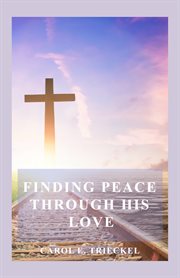 Finding Peace through His Love cover image