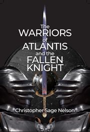 The Warriors of Atlantis and the Fallen Knight cover image