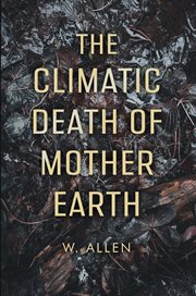 The Climatic Death of Mother Earth cover image