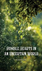 Humble Hearts in an Uncertain World cover image