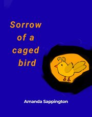 Sorrow of a caged bird cover image