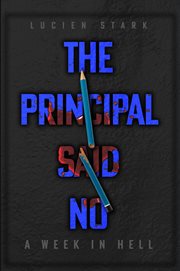 The principal said no : a week in Hell cover image